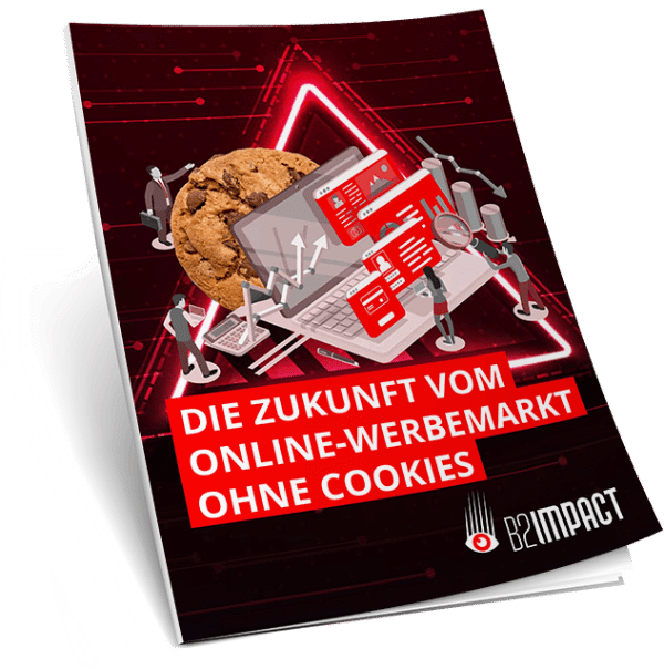Whitepaper- Die Zukunft vom Online-Webemarkt ohne Cookies - Was Publisher und Vermarktende erwartet - B2IMPACT